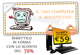 SCONTO 70% RIMETTI IN FORMA IL TUO COMPUTER